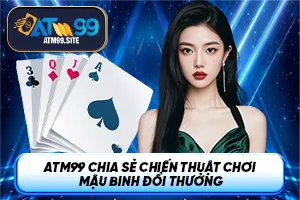Ảnh đại diện bài viết chiến thuật chơi Mậu Binh tại ATM99