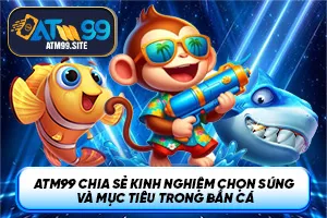 Ảnh đại diện bài viết chọn súng và mục tiêu trong Bắn Cá ATM99