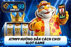 ẢNh đại diện bài viết ATM99 hướng dẫn cách chơi Slot Game