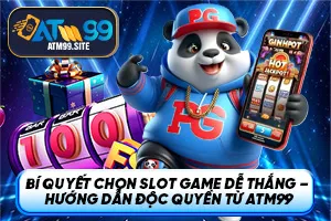 Ảnh đại diện bài viết Bí quyết chọn Slot Game dễ thắng tại ATM99