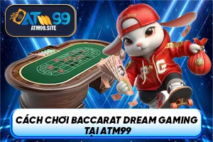 Ảnh đại diện bài viết cách chơi Baccarat Dream Gaming tại ATM99