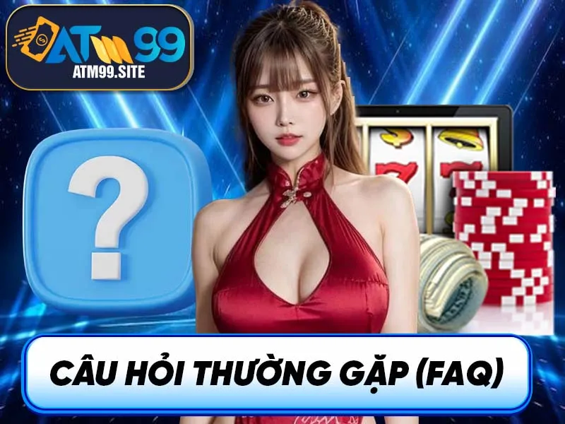 Câu Hỏi Thường Gặp (FAQ)