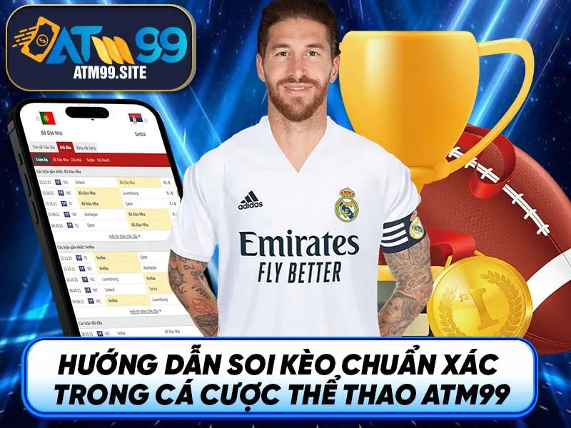 Hướng Dẫn Soi Kèo Chuẩn Xác Trong Cá Cược Thể Thao ATM99