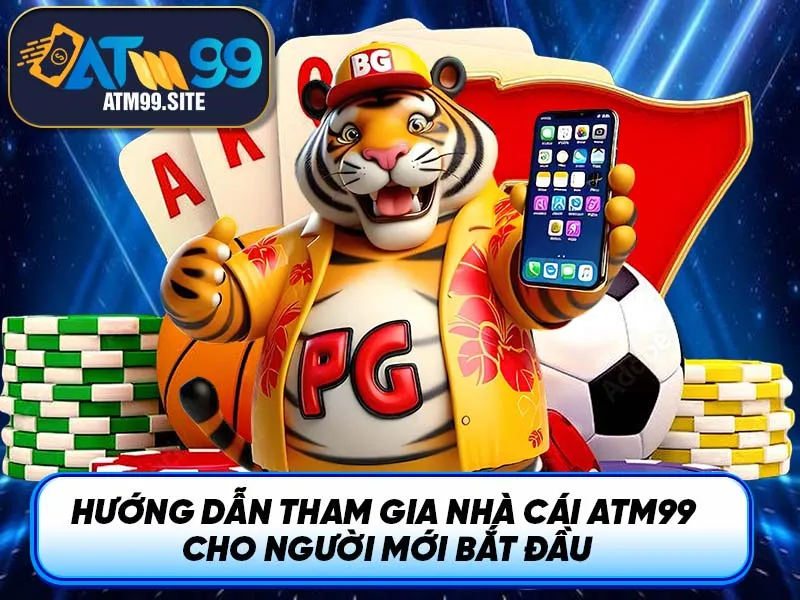 Hướng Dẫn tham gia nhà cái ATM99