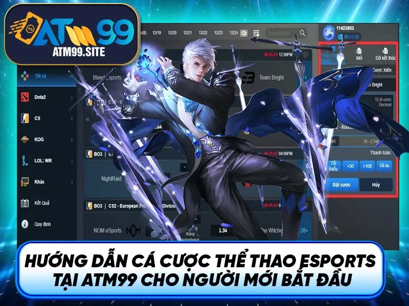 Hướng dẫn cá cược thể thao ESports tại ATM99 cho người mới bắt đầu