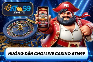 Ảnh đại diện bài viết hướng dẫn chơi Live Casino ATM99