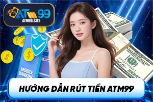 Ảnh đại diện bài viết hướng dẫn rút tiền ATM99
