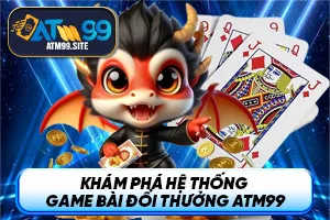 Ảnh đại diện bài viết khám phá game bài đổi thưởng ATM99