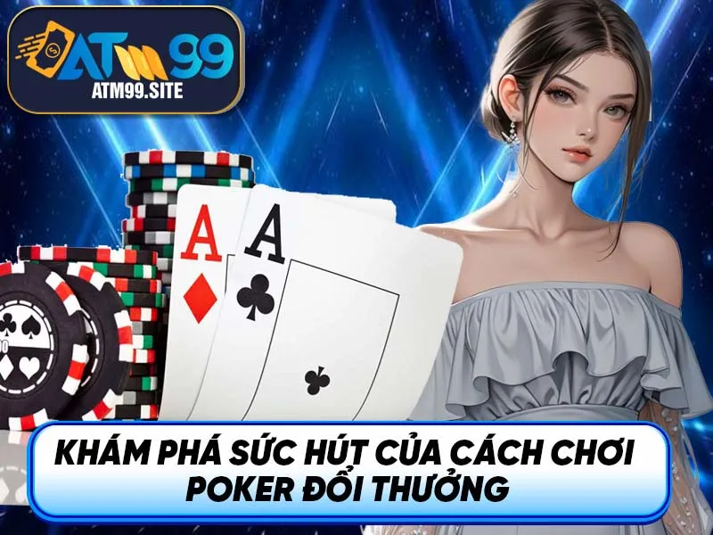 Khám phá các sảnh game Poker hàng đầu tại ATM99