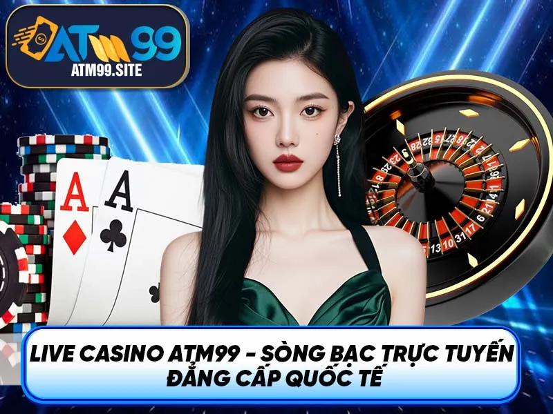 Sòng bạc trực tiếp ATM99