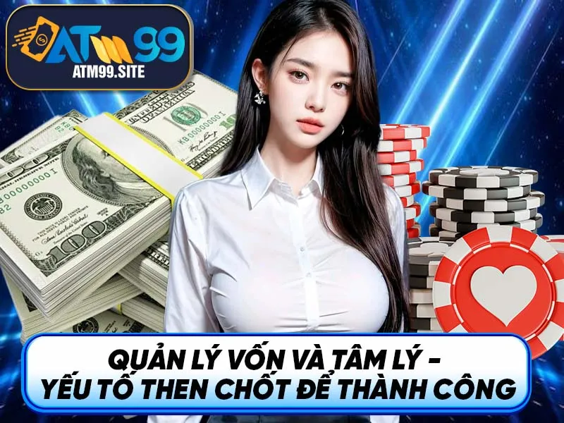 Quản lý vốn và tâm lý - Yếu tố then chốt để thành công