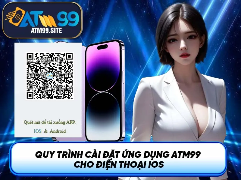 Quy trình cài đặt ứng dụng ATM99 cho điện thoại iOS