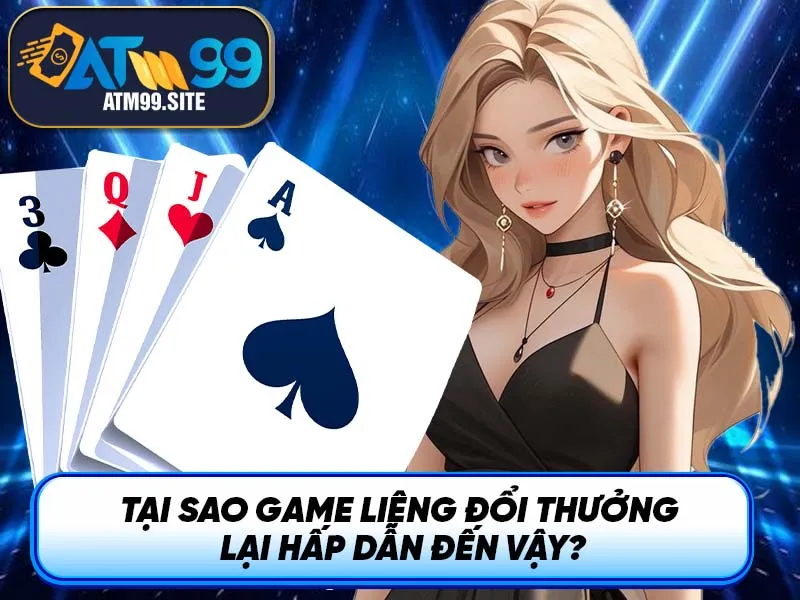Lý do game Liêng đổi thưởng lại hấp dẫn với cược thủ